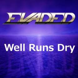 Evaded : Well Runs Dry